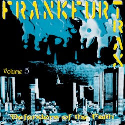 Frankfurt Trax, Volume 5: Defenders Of The Faith