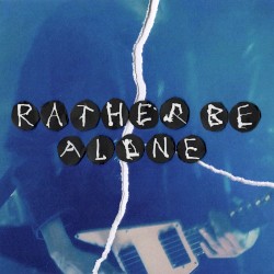 Rather Be Alone