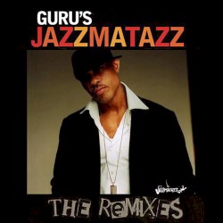 Guru's Jazzmatazz: The Remixes