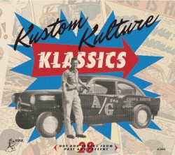 Kustom Kulture Klassics (28 Hot Rod Tracks From Past and Present)