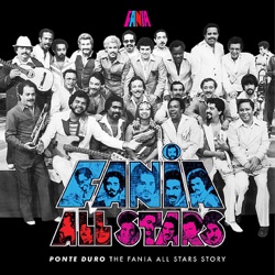Ponte Duro: The Fania All Stars Story