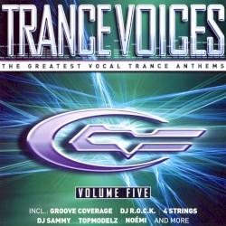 Trance Voices: The Greatest Vocal Trance Anthems, Volume Five