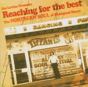 Reaching for the Best (The Northern Soul of Blackpool Mecca)