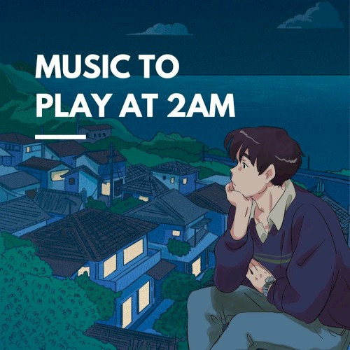 music to play at 2am