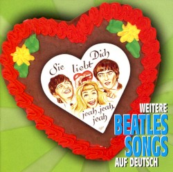 Sie liebt Dich: Weitere Beatles Songs auf Deutsch