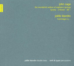 Cage: The Wonderful Widow of Eighteen Springs / Ryoanji / A Flower / 59 ½ / Léandre: Hommage à J…