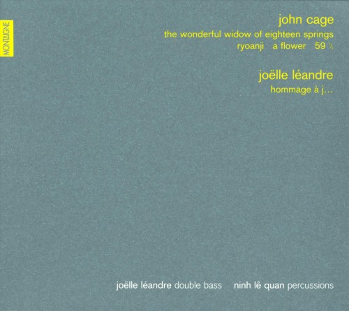 Cage: The Wonderful Widow of Eighteen Springs / Ryoanji / A Flower / 59 ½ / Léandre: Hommage à J…