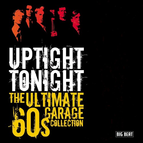 Uptight Tonight: The Ultimate 60s Garage Collection
