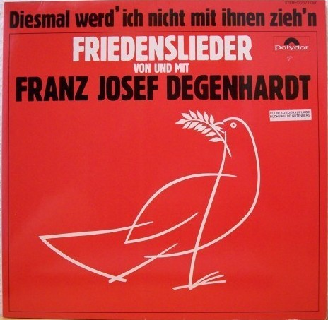Diesmal werd’ ich nicht mit ihnen zieh’n: Friedenslieder von und mit Franz Josef Degenhardt