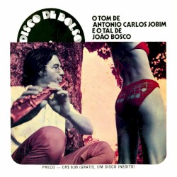 O tom de Antonio Carlos Jobim e o tal de João Bosco