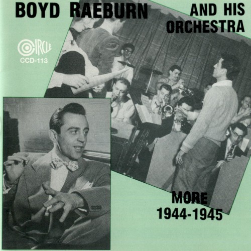 Boyd Raeburn and His Orchestra 1944-1945