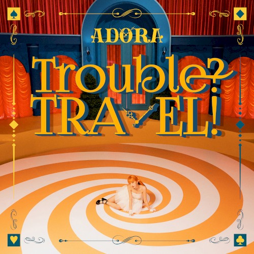 Trouble? TRAVEL!