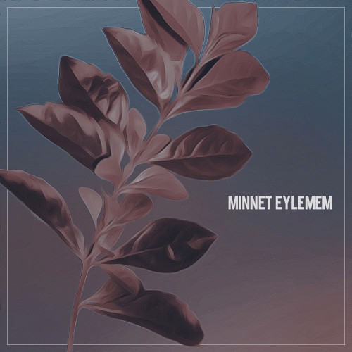 Minnet Eylemem (Serhat Durmus Remix)