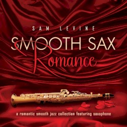 Smooth Sax Romance: A Romantic Smooth Jazz Collection Feat. Saxophone
