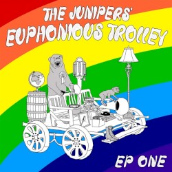 The Junipers' Euphonious Trolley EP One