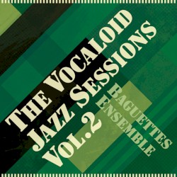 The Vocaloid Jazz Sessions Vol. 2
