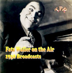Fats Waller on the Air: 1938 Broadcasts
