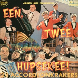 Johnny hoes presenteert: Een, twee, hupsekee! - 28 accordeonkrakers