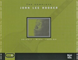 The Complete John Lee Hooker, Volume 6: Detroit - Miami 1953–54