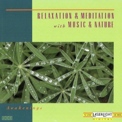 Relaxation & Meditation with Music & Nature: Awakenings