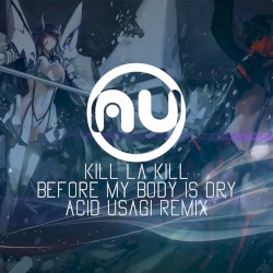 Before My Body Is Dry (Acid Usagi remix)