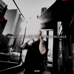 Hard Kicks Are My Love Language