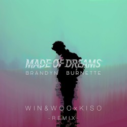 Made of Dreams (Win & Woo X Kiso remix)