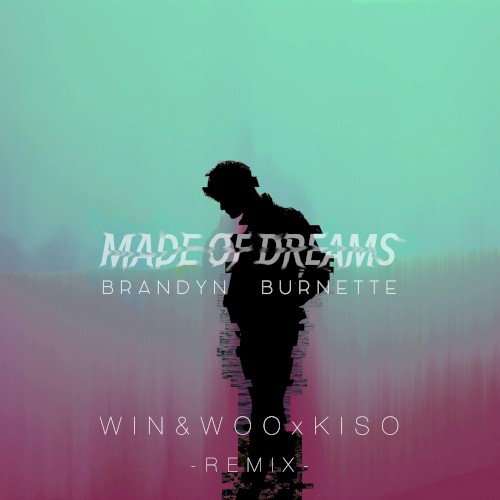 Made of Dreams (Win & Woo X Kiso remix)