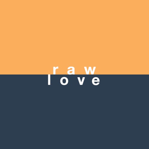 raw love