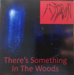 Theres Something in the Woods