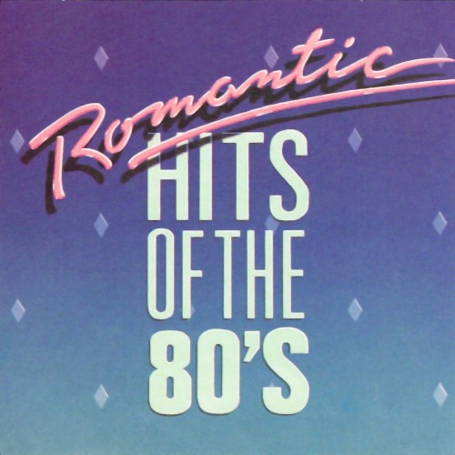 Romantic Hits of the 80’s