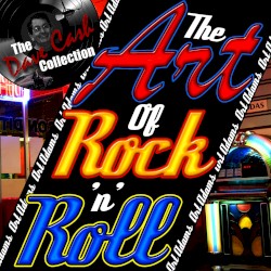 The Art of Rock 'N' Roll (The Dave Cash Collection)