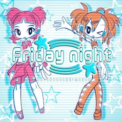Friday night彡☆