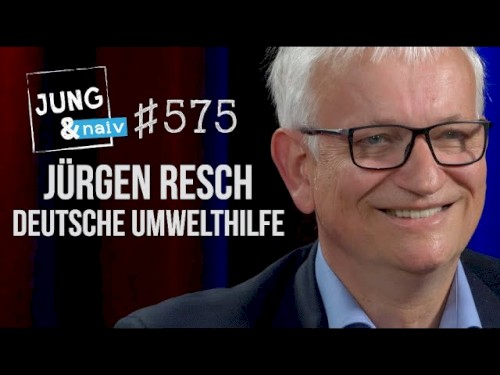 Jung & Naiv #575, „Jürgen Resch (Deutsche Umwelthilfe)“