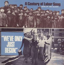 "We've Only Just Begun." A Century of Labor Song sung by Joe Glazer