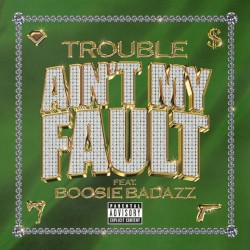 Ain’t My Fault