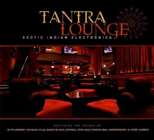 Tantra Lounge: Exotic Indian Electronica