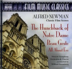 The Classic Film Music of Alfred Newman: The Hunchback of Notre Dame / Beau Geste / All About Eve