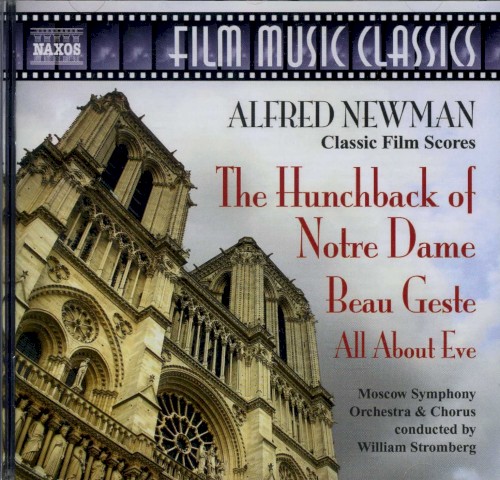 The Classic Film Music of Alfred Newman: The Hunchback of Notre Dame / Beau Geste / All About Eve