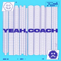 Yeah, Coach