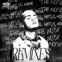 The Noise Will Get Us Home Remixes
