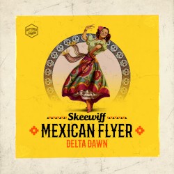 Mexican Flyer / Delta Dawn