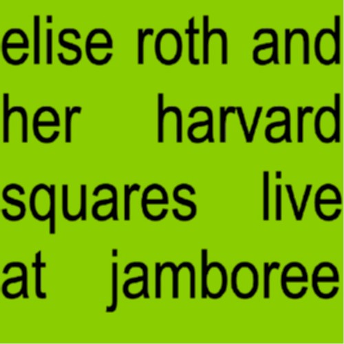 Elise Roth & Her Harvard Squares: Live at Jamboree!