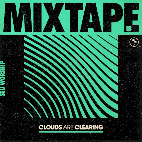 Clouds Are Clearing: Mixtape 1B