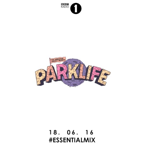 2016-06-18: BBC Radio 1 Essential Mix: Parklife