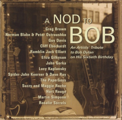 A Nod to Bob: An Artists' Tribute to Bob Dylan on His Sixtieth Birthday