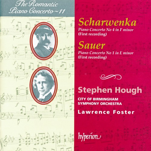 The Romantic Piano Concerto, Volume 11: Scharwenka: Piano Concerto no. 4 in F minor / Sauer: Piano Concerto no. 1 in E minor