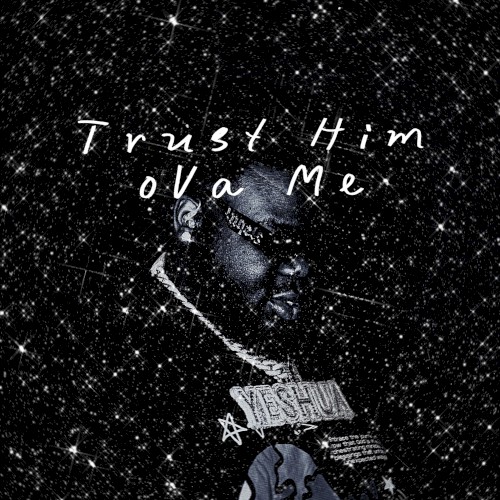 TrUst HiM OvA Me