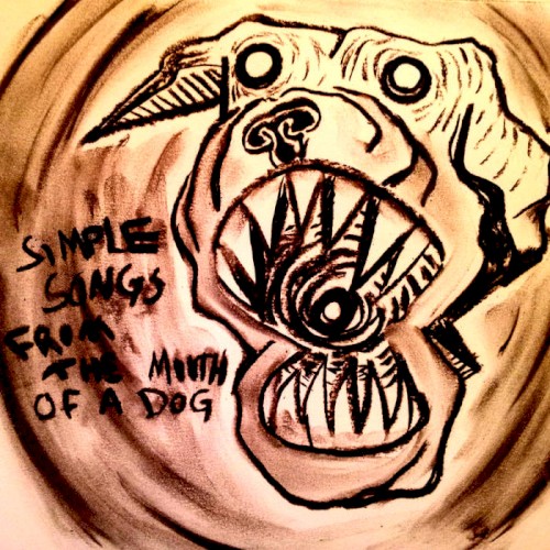 Simple Songs From the Mouth of a Dog
