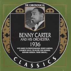 The Chronological Classics: Benny Carter and His Orchestra 1936